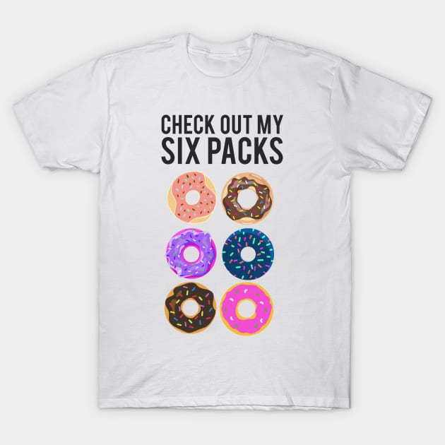 'Check Out My Six Pack Doughnut' Funny Doughnut Gym T-Shirt by ourwackyhome